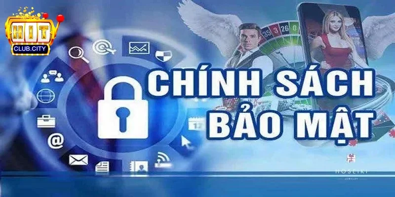 Chính Sách Bảo Mật Hitclub - Cam Kết An Toàn Thông Tin Người Chơi Chính Sách Bảo Mật Hitclub - Cam Kết An Toàn Thông Tin Người Chơi